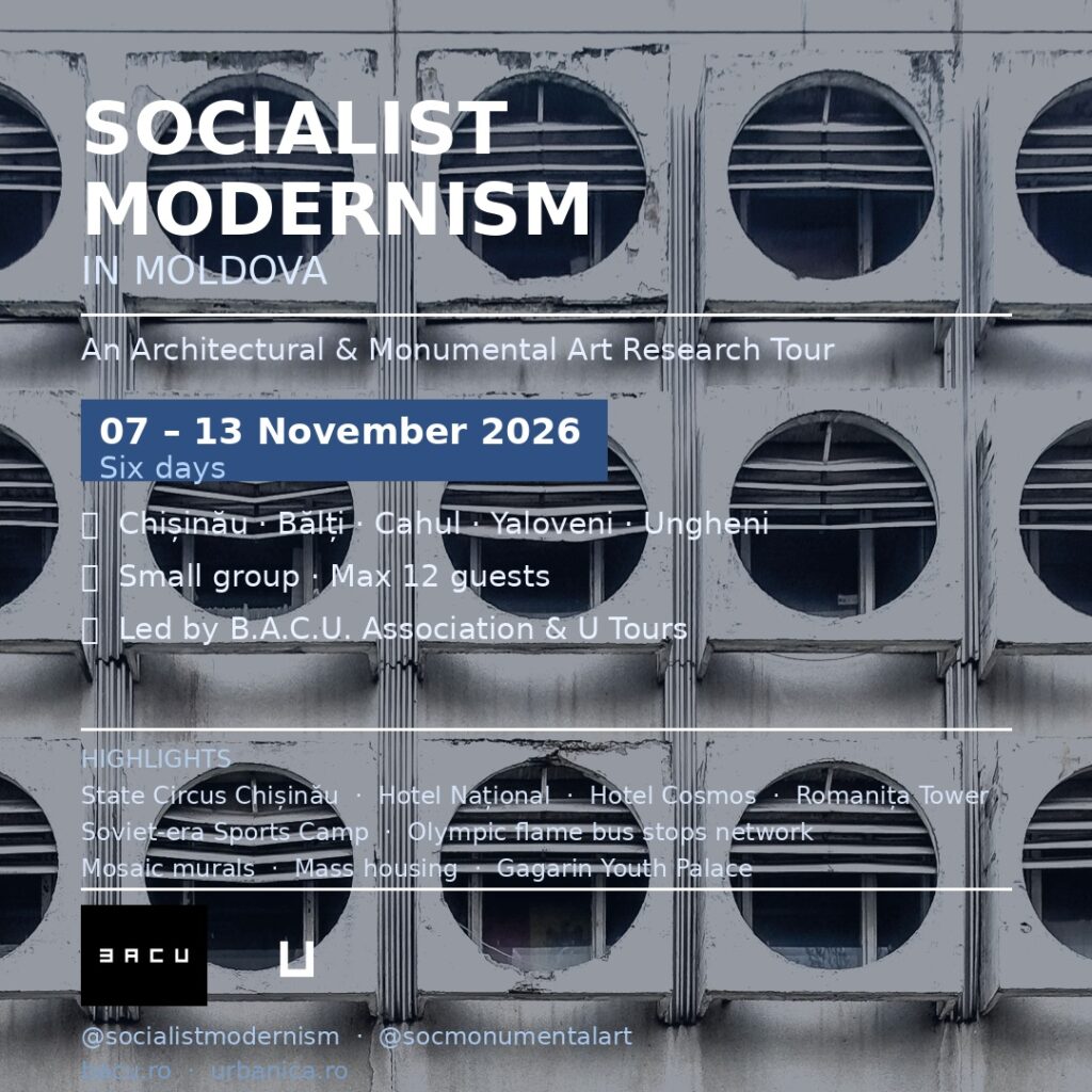 Socialist Modernism in Moldova: An Architectural and Monumental Art Research Tour with the B.A.C.U. Association