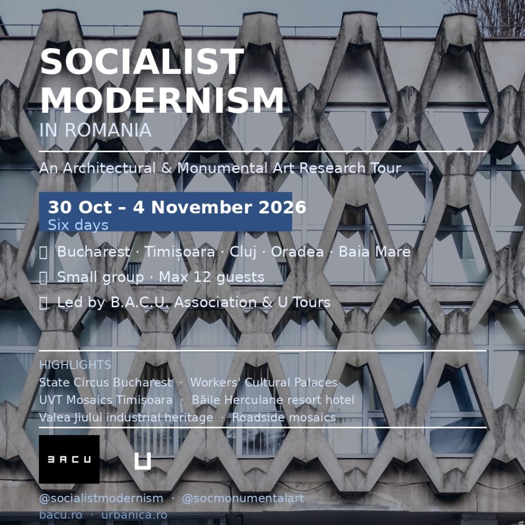 Socialist Modernism in Romania: An Architectural and Monumental Art Research Tour with the B.A.C.U. Association